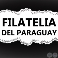 FILATELIA DEL PARAGUAY